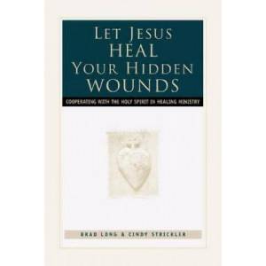 Let Jesus Heal Your Hidden Wounds | Brad Long, Cindy Strickler (ISBN: 9780800792855)
