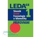Knihy Slovník české frazeologie a idiomatiky 1 -- Přirovnání Čermák František a kolektiv