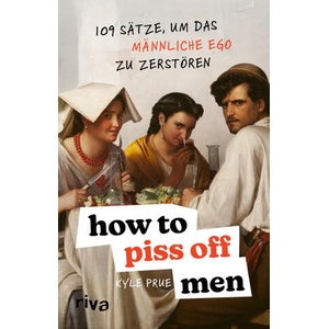 How To Piss Off Men | Kyle Prue (ISBN: 9783742327758)