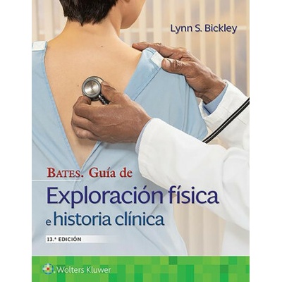 Bates. Guia de exploracion fisica e historia clinica
