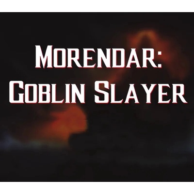 Morendar: Goblin Slayer
