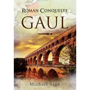 Roman Conquests: Gaul | Michael Sage (ISBN: 9781399077323)