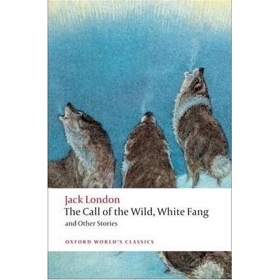 Call of the Wild, White Fang Oxford World´s Classics