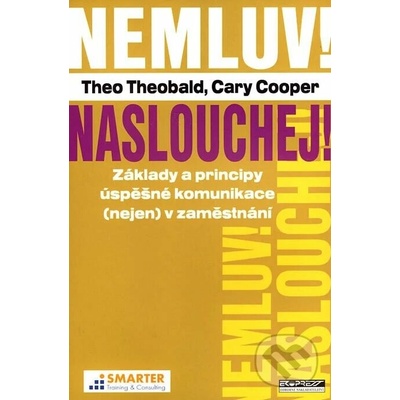 Nemluv! Naslouchej! - Základy a principy úspěšné komunikace nejen v zaměstnání