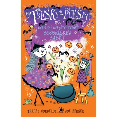 Strelené tekvičky bosoráckej babky - Tresky-plesky 3 - Tracey Corderoy