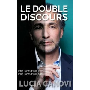 Le Double Discours: Tariq Ramadan le jour, Tariq Ramadan la nuit. . . | Lucia Canovi (2017)