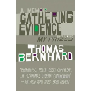 Gathering Evidence/My Prizes | Thomas Bernhard (ISBN: 9781400077625)