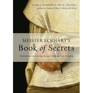 Meister Eckhart's Book of Secrets | Jon M. Sweeney, Mark S. Burrows (ISBN: 9781571748478)