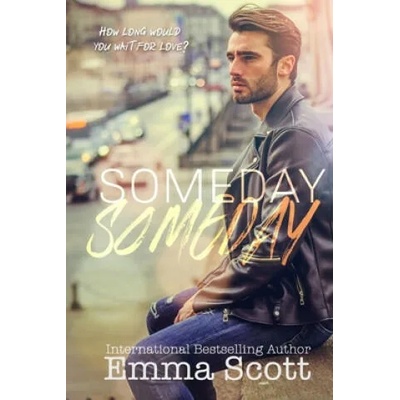 Someday, Someday | Emma Scott