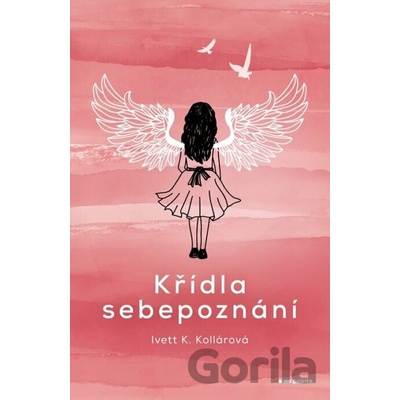 Křídla sebepoznání - Ivett K. Kollárová