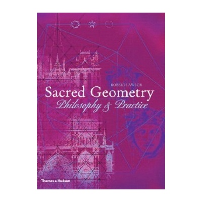 Sacred Geometry : Philosophy and Practice - Robert Lawlor