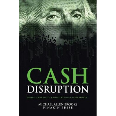 Cash Disruption: Digital Currency's Annihilation of Paper Money