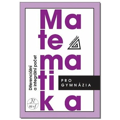 Matematika pro gymnázia - Diferenciální a integrální počet