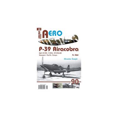 AERO 90 P-39 Airacobra, Bell XP-39E, P-39Q, RP-39Q-22, 4. část | Miroslav Šnajdr
