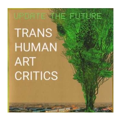 Transhuman Art Critics - Update The Future LTD NUM LP