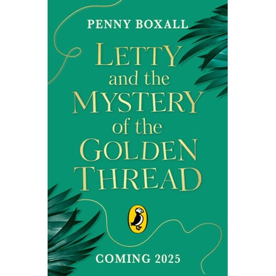 Letty and the Mystery of the Golden Thread - Penny Boxall
