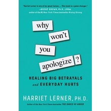 Why Wont You Apologize?: Healing Big Betrayals and Everyday Hurts Lerner HarrietPaperback