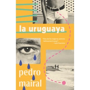 La Uruguaya / The Woman from Uruguay | Pedro Mairal (ISBN: 9781984899071)