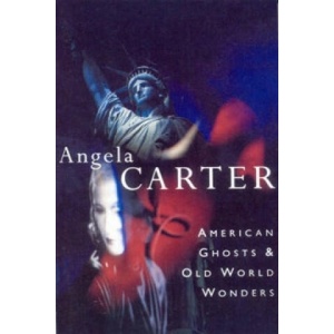 American Ghosts & Old World Wonders | Angela Carter (ISBN: 9780099133711)