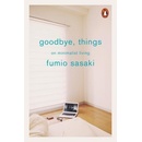 Goodbye, Things: On Minimalist Living Paperb... Fumio Sasaki