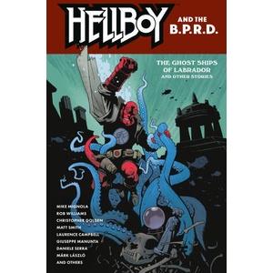 Hellboy and the B. P. R. D. : The Ghost Ships of Labrador and Other Stories | Rob Williams, Matt Smith, Laurence Campbell, Giuseppe Manunta (ISBN: 9781506755007)