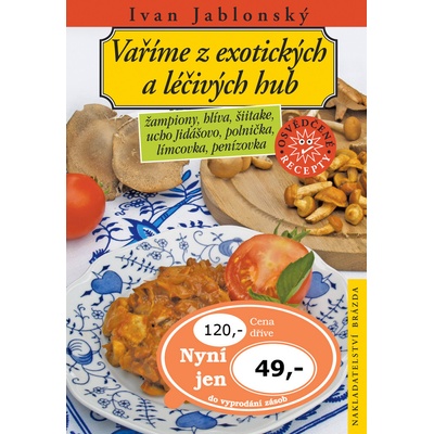 Vaříme z exotických a léčivých hub - Ivan Jablonský