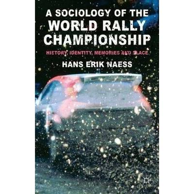 Sociology of the World Rally Championship - Naess, H.