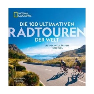 Die 100 ultimativen Radtouren der Welt | Kate Courtney (ISBN: 9783987010538)