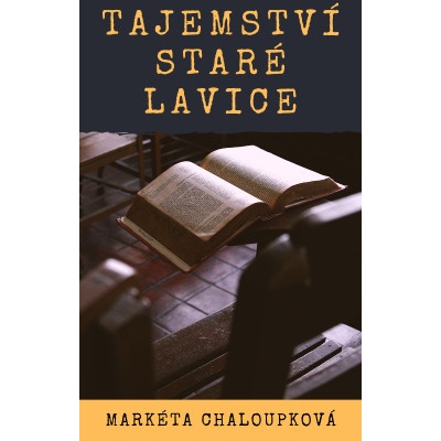 Tajemství staré lavice - Markéta Chaloupková