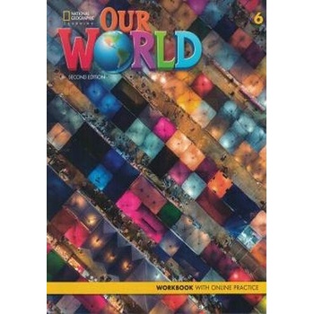 Our World Second Edition 6. Workbook with Online Practice