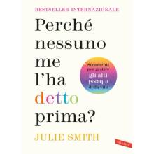 Perché nessuno me l'ha detto prima? Strumenti per gestire gli alti e bassi della vita