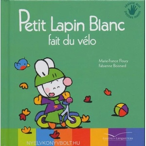 Petit Lapin Blanc fait du vélo | Marie-France Floury (ISBN: 9782013981262)