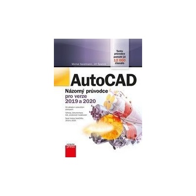 AutoCAD: Názorný průvodce pro verze 2019 a 2020 - Jiří Špaček, Michal Spielmann