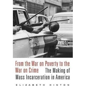 From the War on Poverty to the War on Crime | Elizabeth Hinton (ISBN: 9780674979826)