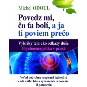 Povedz mi, čo ťa bolí a ja ti poviem prečo | Michel Odoul (2020)