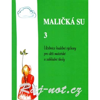 Maličká su 3.- učebnice hudební výchovy pro MŠ a ZŠ