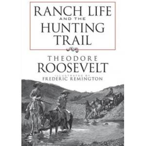 Ranch Life and the Hunting Trail | Theodore Roosevelt, Frederic Remington, Et (ISBN: 9780486473406)