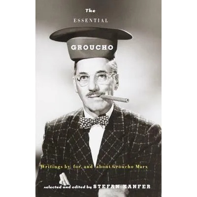 The Essential Groucho | Groucho Marx, Stefan Kanfer, Stefan Kanfer