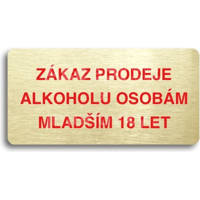 ACCEPT Piktogram ZÁKAZ PRODEJE ALKOHOLU OSOBÁM MLADŠÍM 18 LET - zlatá tabulka - barevný tisk bez rámečku