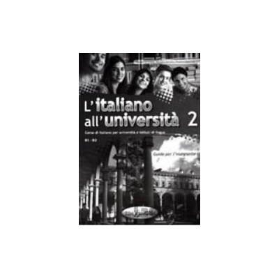 L´italiano all´universita 2 B1-B2 Guida per l´insegnante - Matteo La Grassa