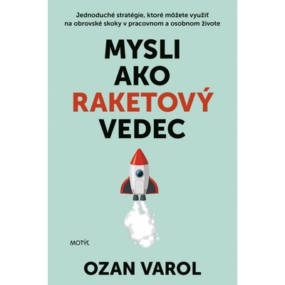 Mysli ako raketový vedec - Ozan Varol
