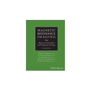 Magnetic Resonance Imaging - Physical Principles and Sequence Design | E. M. Haacke, Robert W. Brown, Michael R. Thompson, Ramesh Venkatesan (ISBN: 9780471720850)