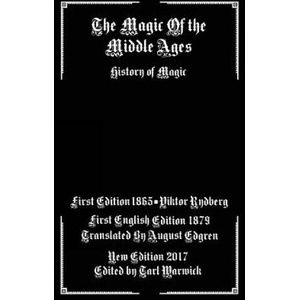 The Magic of the Middle Ages: History of Magic | Viktor Rydberg, August Edgren, Tarl Warwick (ISBN: 9781543238587)