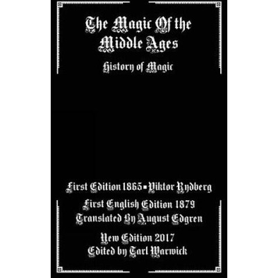 The Magic of the Middle Ages: History of Magic | Viktor Rydberg, August Edgren, Tarl Warwick