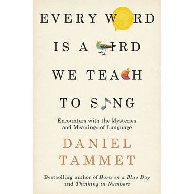 Every Word is a Bird We Teach to Sing