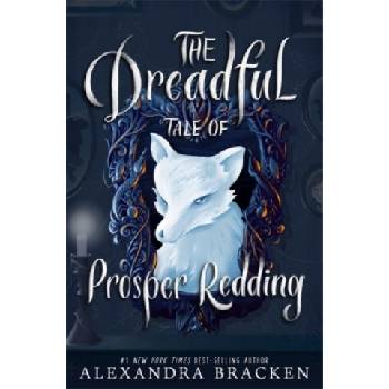The Dreadful Tale of Prosper Redding - Alexandra Bracken