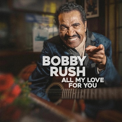 RUSH, BOBBY - ALL MY LOVE FOR YOU CD