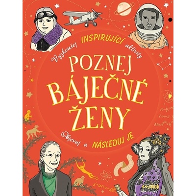 Poznej báječné ženy - Vyzkoušej inspirující aktivity, Objevuj a následuj je - Kolektív