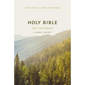 NKJV Large Print Outreach New Testament Bible, Scenic Softcover, Comfort Print | Thomas Nelson (ISBN: 9781400343706)