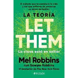 La Teoría Let Them. La Clave Está En Soltar: El Método Que Te Puede Cambiar La Vida Y del Que Millones de Personas No Dejan de Hablar / The Let Them T (ISBN: 9786076392379)